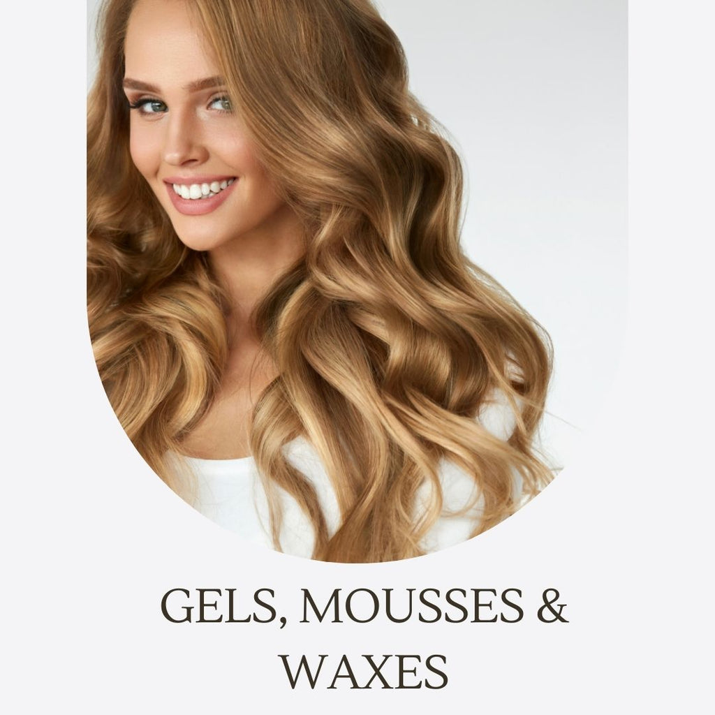 Gels, Mousses & Waxes